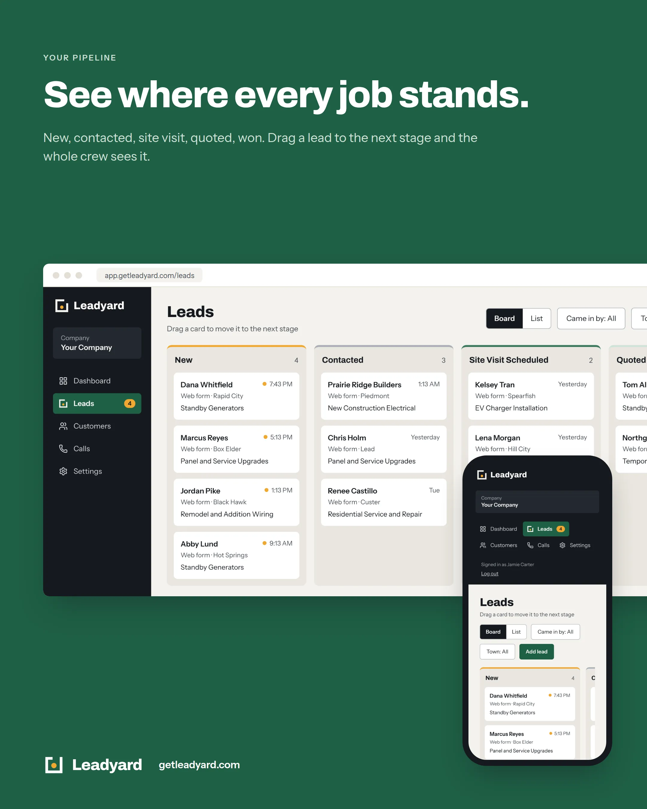 Your pipeline: See where every job stands. New, contacted, site visit, quoted, won. Drag a lead to the next stage and the whole crew sees it. Shown on the Leads board.