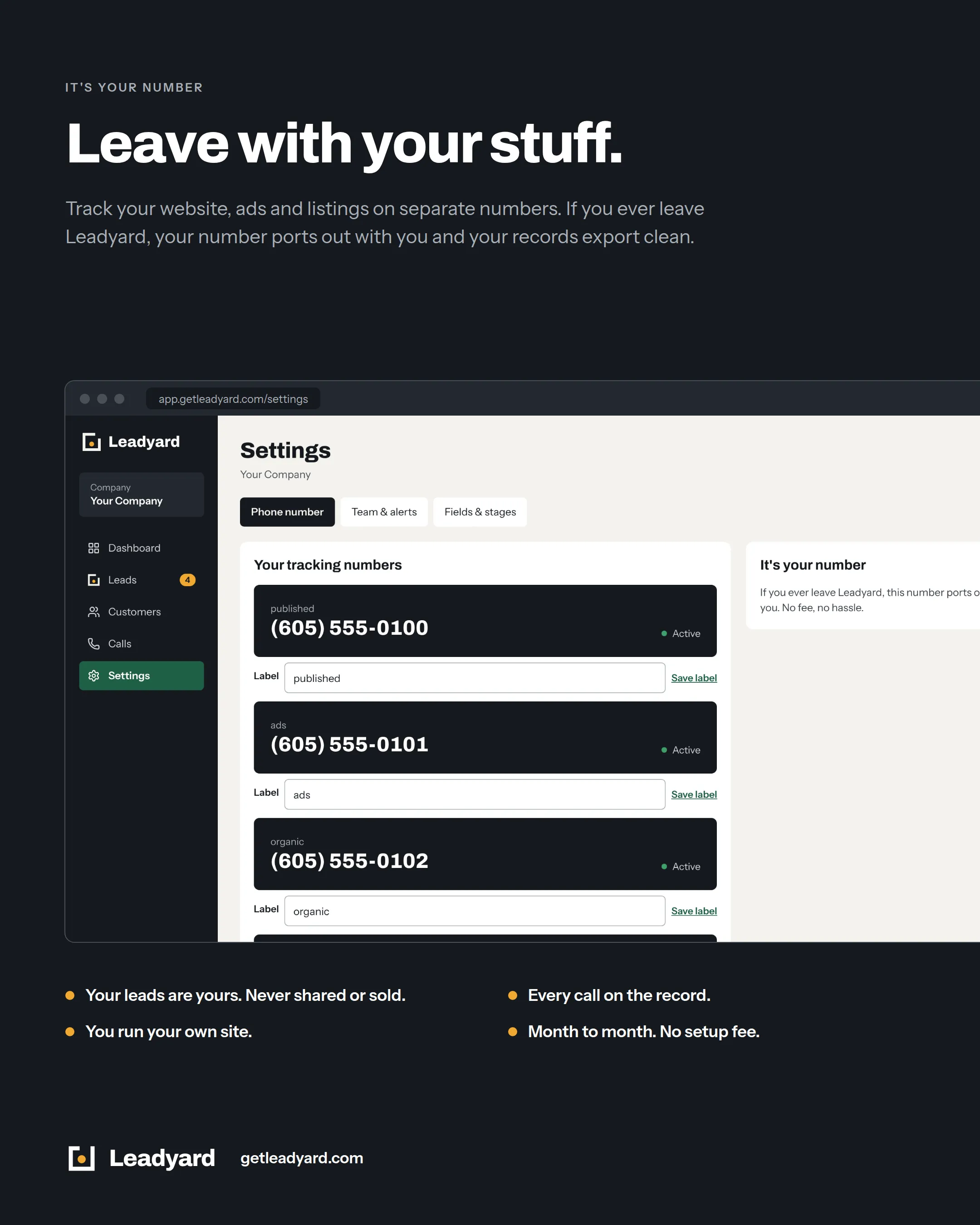 It’s your number: Leave with your stuff. Track your website, ads and listings on separate numbers. If you ever leave Leadyard, your number ports out with you and your records export clean. Your leads are yours, never shared or sold. Every call on the record. You run your own site. Month to month, no setup fee. Shown on the phone number settings.